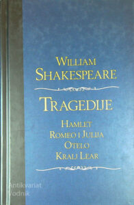 TRAGEDIJE; HAMLET, ROMEO I JULIJA, OTELO, KRALJ LEAR, William Shakespeare (v hrvaškem jeziku)