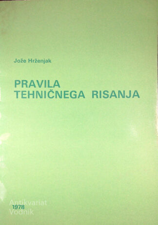 PRAVILA TEHNIČNEGA RISANJA, Jože Hrženjak