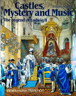CASTLES, MYSTERY AND MUSIC; THE LEGEND OF LUDWIG II, Anton Sailer