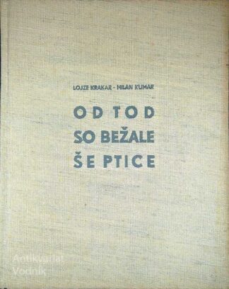 OD TOD SO BEŽALE ŠE PTICE, Lojze Krakar in Milan Kumar