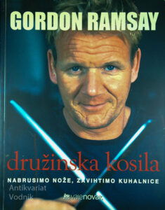 DRUŽINSKA KOSILA; NABRUSIMO NOŽE, ZAVIHTIMO KUHALNICE,  Gordon Ramsay