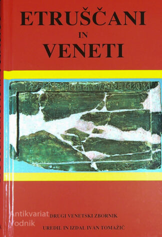 ETRUŠČANI IN VENETI; DRUGI VENETSKI ZBORNIK, Ivan Tomažič