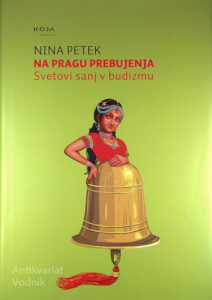 NA PRAGU PREBUJENJA; SVETOVI SANJ V BUDIZMU, Nina Petek