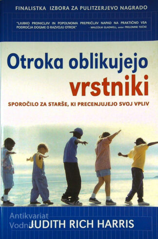 OTROKA OBLIKUJEJO VRSTNIKI; Judith Rich Harris