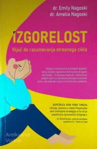 IZGORELOST; KLJUČ DO RAZUMEVANJA STRESNEGA CIKLA, dr. Emily Nagoski in dr. Amelia Nagoski