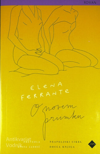 O NOVEM PRIIMKU, Elena Ferrante (Neapeljski cikel 2. knjiga)