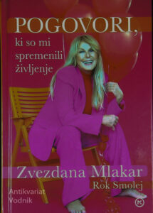 POGOVORI, KI SO MI SPREMENILI ŽIVLJENJE, Zvezdana Mlakar in Rok Smolej