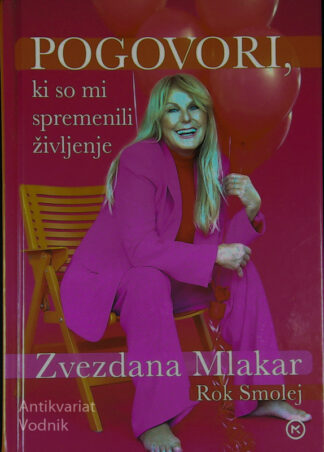 POGOVORI, KI SO MI SPREMENILI ŽIVLJENJE, Zvezdana Mlakar in Rok Smolej