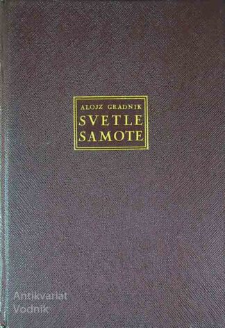 SVETLE SAMOTE, Alojz Gradnik