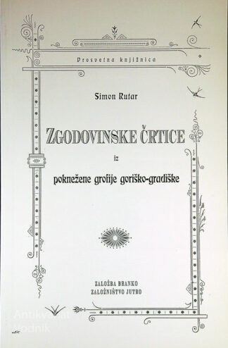 ZGODOVINSKE ČRTICE IZ POKNEŽENE GROFIJE GORIŠKO-GRADIŠKE, Simon Rutar
