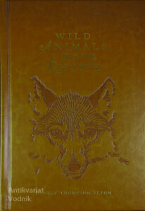 WILD ANIMALS I HAVE KNOWN, Ernest Thompson Seton