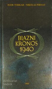 BLAZNI KRONOS 1940, Igor Torkar in Nikolaj Pirnat