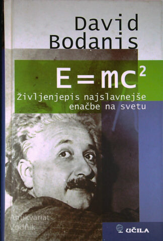 E=MC2; ŽIVLJENJEPIS NAJSLAVNEJŠE ENAČBE NA SVETU; David Bodanis