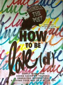 HOW TO BE LOVE(D), Humble the poet