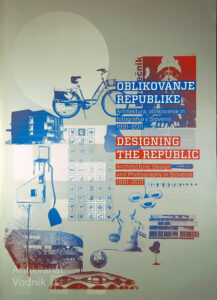 OBLIKOVANJE REPUBLIKE; ARHITEKTURA, OBLIKOVANJE IN FOTOGRAFIJA V SLOVENIJI 1991-2011
