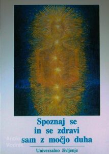 SPOZNAJ SE IN SE ZDRAVI SAM Z MOČJO DUHA