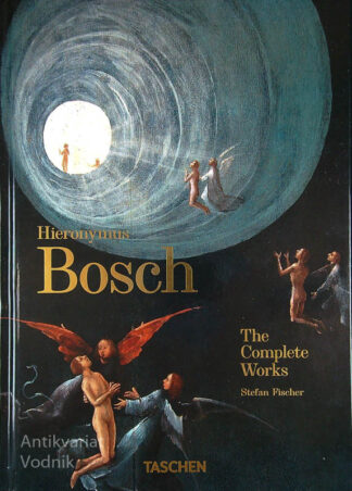 HIERONYMUS BOSCH; THE COMPLETE WORKS, Stefan Fischer