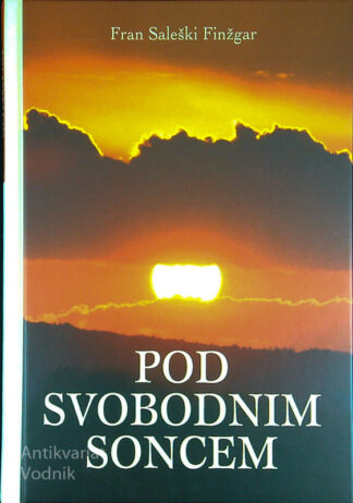 POD SVOBODNIM SONCEM, Fran Saleški Finžgar