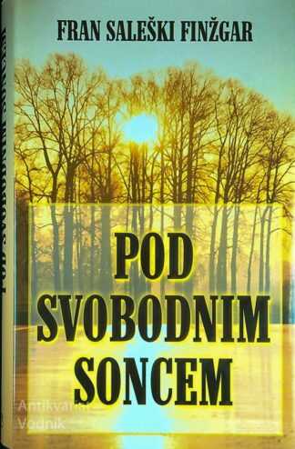 POD SVOBODNIM SONCEM, Fran Saleški Finžgar