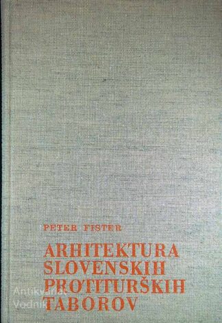 ARHITEKTURA SLOVENSKIH PROTITURŠKIH TABOROV, Peter Fister