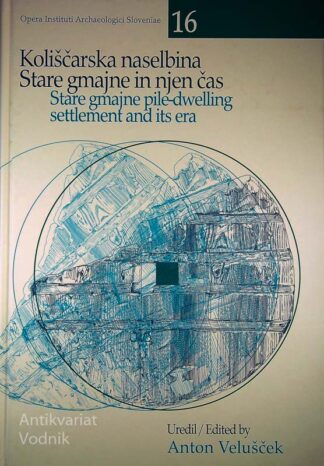 KOLIŠČARSKA NASELBINA STARE GMAJNE IN NJEN ČAS, Anton Velušček