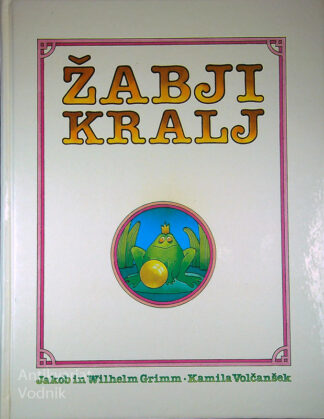 ŽABJI KRALJ, Jakob in Wilhelm Grimm, Kamila Volčanšek