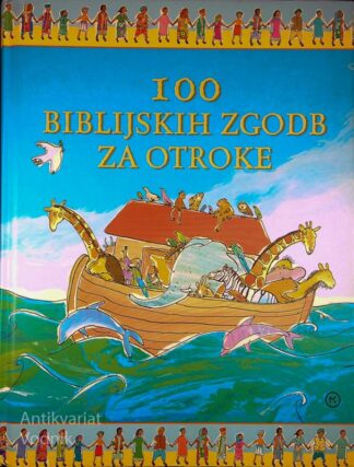 100 BIBLIJSKIH ZGODB ZA OTROKE, Anne Adeney, ilustrirala Ruth Rivers