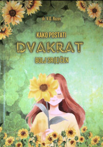 KAKO POSTATI DVAKRAT BOLJ SR(E)ČEN, dr. V. O. Ruzov
