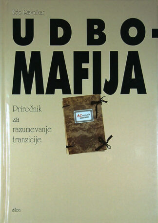 UDBOMAFIJA; PRIROČNIK ZA RAZUMEVANJE TRANZICIJE, Edo Ravnikar