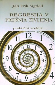 REGRESIJA V PREJŠNJA ŽIVLJENJA; PRAKTIČNI VODNIK, Jan Erik Sigdell