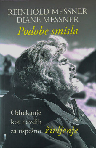 PODOBE SMISLA; ODREKANJE KOT NAVDIH ZA USPEŠNO ŽIVLJENJE, Reinhold Messner in Diane Messner