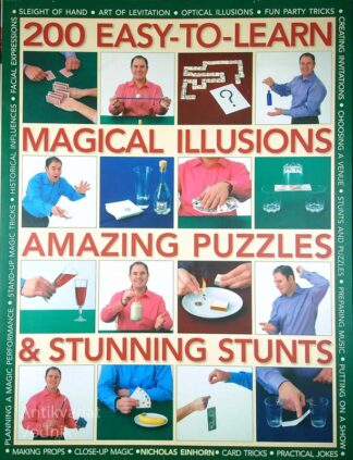 200 EASY TO LEARN MAGICAL ILLUSIONS, AMAZING PUZZLES & STUNNING STUNTS, Nicholas Einhorn