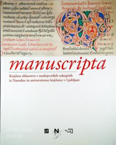 MANUSCRIPTA; KNJIŽNO SLIKARSTVO V SREDNJEVEŠKIH ROKOPISIH IZ NARODNE IN UNIVERZITETNE KNJIŽNICE V LJUBLJANI, Nataša Golob