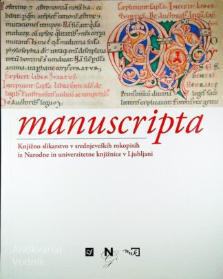MANUSCRIPTA; KNJIŽNO SLIKARSTVO V SREDNJEVEŠKIH ROKOPISIH IZ NARODNE IN UNIVERZITETNE KNJIŽNICE V LJUBLJANI, Nataša Golob