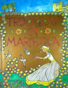 TRDOGLAV IN MARJETICA, Fran Milčinski, ilustrirala Marija Vogelnikova