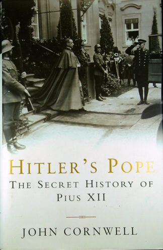 HITLER’S POPE; THE SECRET HISTORY OF PIUS XII, John Cornwell