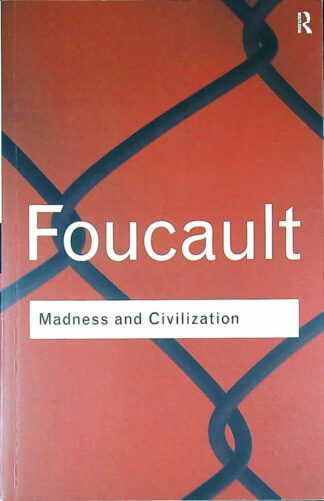 MADNESS AND CIVILIZATION, Michel Foucault