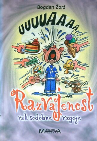 RAZVAJENOST; RAK SODOBNE VZGOJE, Bogdan Žorž