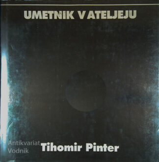 UMETNIK V ATELJEJU, Tihomir Pinter