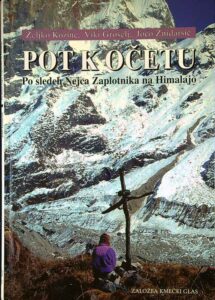 POT K OČETU; PO SLEDEH NEJCA ZAPLOTNIKA NA HIMALAJO, več avtorjev