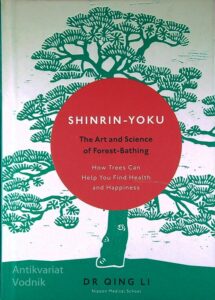 SHINRIN - YOKU; THE ART AND SCIENCE OF FOREST-BATHING, dr. Qing Li