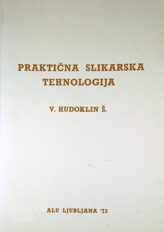 PRAKTIČNA SLIKARSKA TEHNOLOGIJA, V. Hudoklin Š.