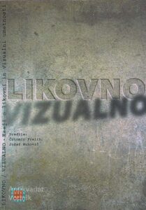 LIKOVNO / VIZUALNO, Črtomir Frelih in Jožef Muhovič