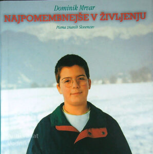 NAJPOMEMBNEJŠE V ŽIVLJENJU; PISMA ZNANIH SLOVENCEV, Dominik Mrvar