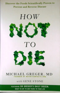 HOW NOT TO DIE, Michael Greger M. D. in Gene Stone