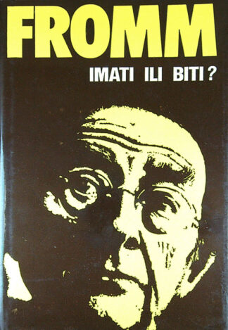 IMATI ILI BITI?, Erich Fromm (v hrvaškem jeziku)