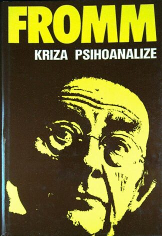 KRIZA PSIHOANALIZE, Erich Fromm (v hrvaškem jeziku)
