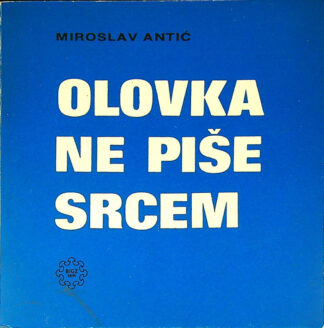 OLOVKA NE PIŠE SRCEM, Miroslav Antić