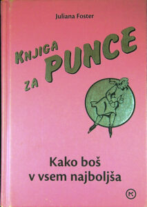 KNJIGA ZA PUNCE; KAKO BOŠ V VSEM NAJBOLJŠA, Juliana Foster