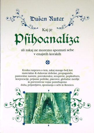 KAJ JE PSIHOANALIZA ALI ZAKAJ NE MOREMO SPOZNATI SEBE V ENAJSTIH KORAKIH, Dušan Rutar